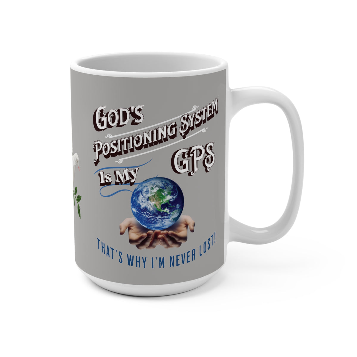 Inspirational Grey PeaceDove Mug — "God's Positioning System Is My GPS" 15oz Coffee Mug With-A-Message