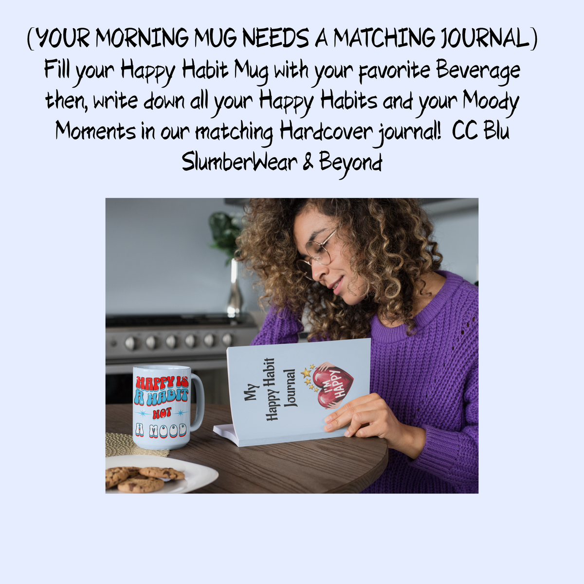 Happy Habit Blue Life-Tracking Inspirational Hardcover Journal. Add CC Blu SlumberWear Mix & Match Mug, Sleep-Shirt, With-A-Message, PJ Pants, & Socks!