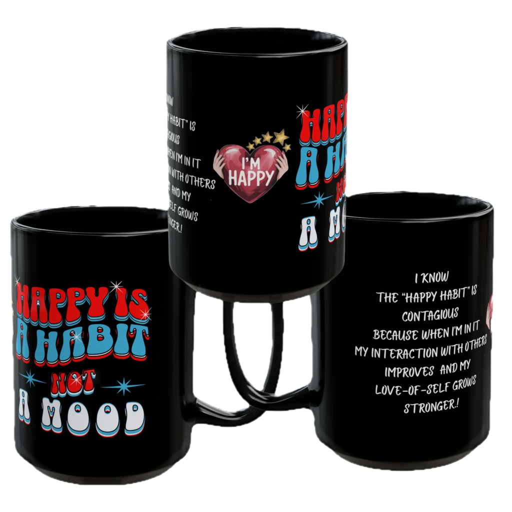 Happy Is a Habit, Black Morning Mug: A Meaningful Message, A Favorite Morning Drink, & Another Opportunity To Practice HAPPY!