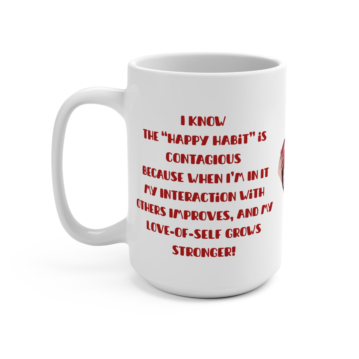 Happy Habit 15oz Custom  White Mug. Mix & Match It With CC Blu's Happy Habit Sleeper Tee, PJ Bottoms & Hardcover Journal