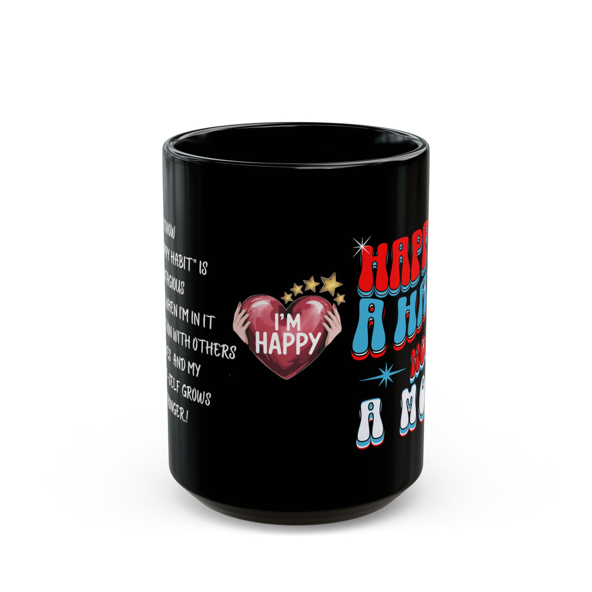 Happy Is a Habit, Black Morning Mug: A Meaningful Message, A Favorite Morning Drink, & Another Opportunity To Practice HAPPY!